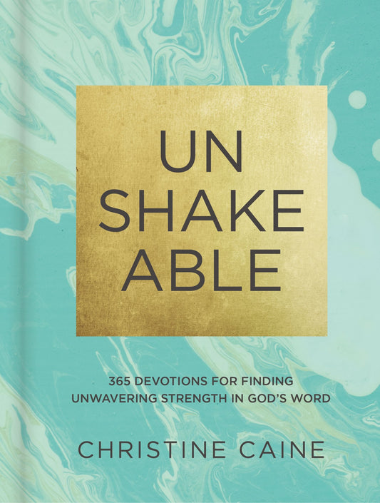 Unshakeable - 365 Devotions for Finding Unwavering Strength in God's Word